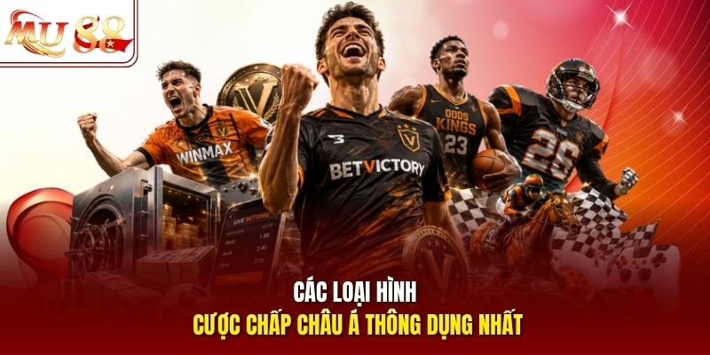 cac-loai-hinh-cuoc-chap-chau-a-thong-dung-nhat Các loại hình cược chấp châu Á thông dụng nhất