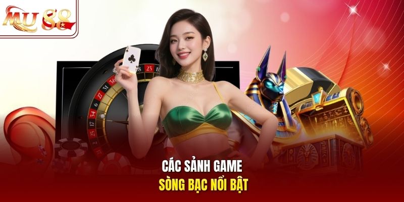 Các sảnh casino nổi bật tại Mu88