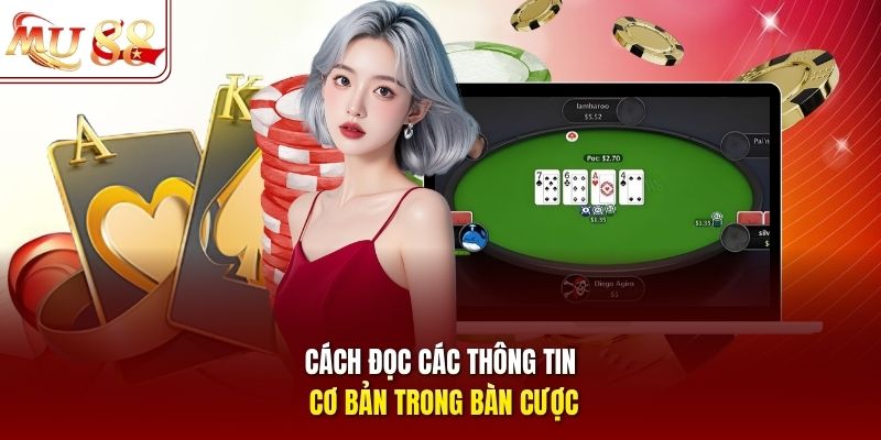 Cách đọc các thông tin cơ bản trong bàn cược