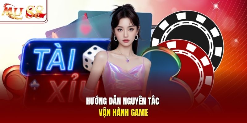Hướng dẫn nguyên tắc vận hành game