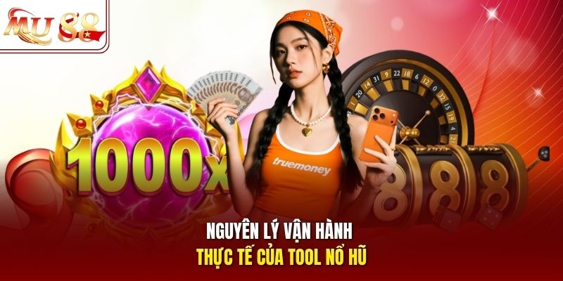 Nguyên lý vận hành thực tế của tool nổ hũ
