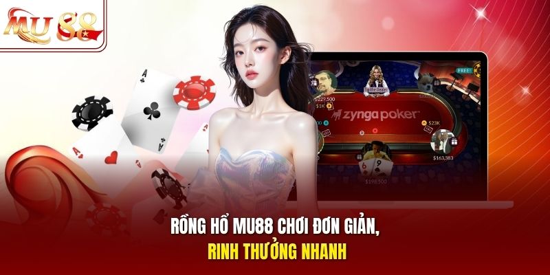 Rồng Hổ mu88 chơi đơn giản, rinh thưởng nhanh