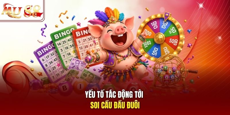 Yếu tố tác động tới soi cầu đầu đuôi